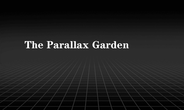 The Parallax Garden
