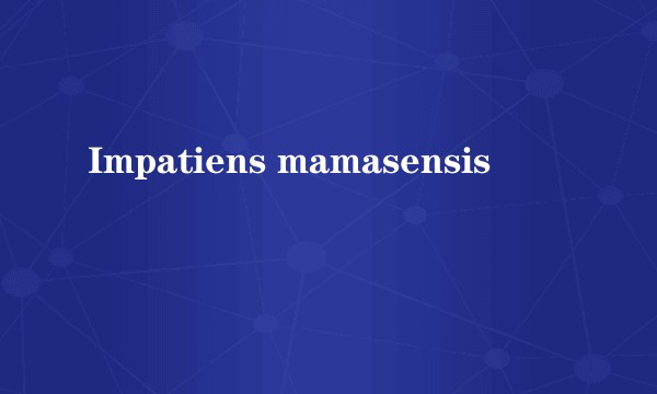 Impatiens mamasensis