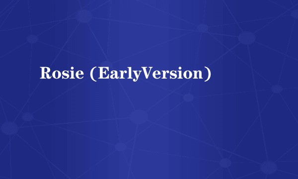 Rosie (EarlyVersion)
