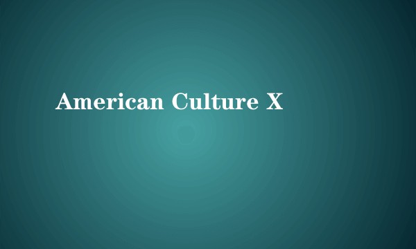 American Culture X