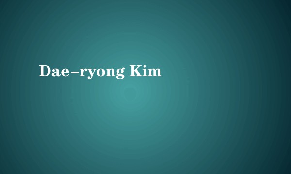 Dae-ryong Kim