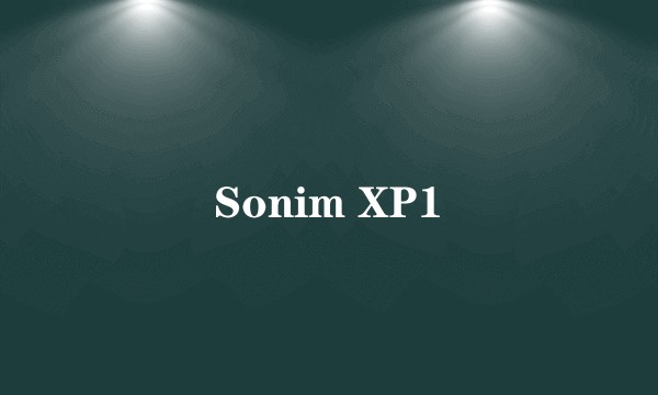 Sonim XP1