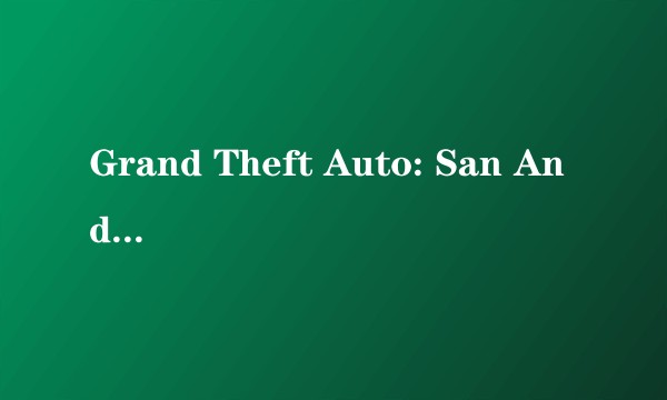 Grand Theft Auto: San Andreas