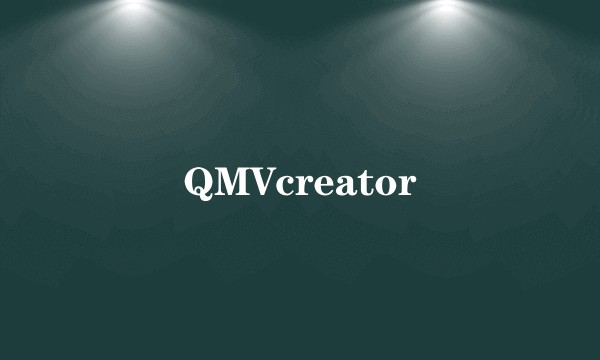 QMVcreator