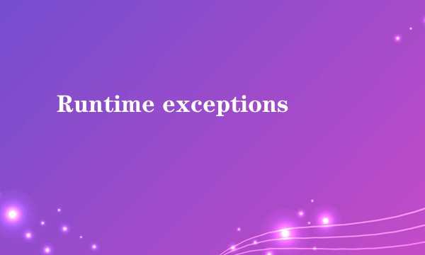 Runtime exceptions