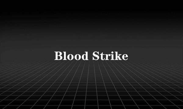Blood Strike