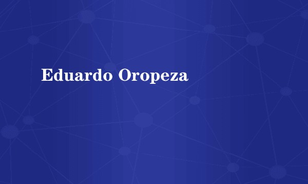 Eduardo Oropeza