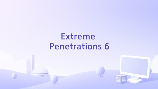 Extreme Penetrations 6