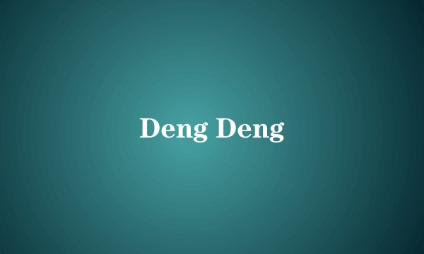 Deng Deng