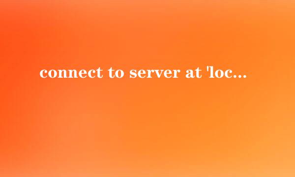 connect to server at 'localhost' failed