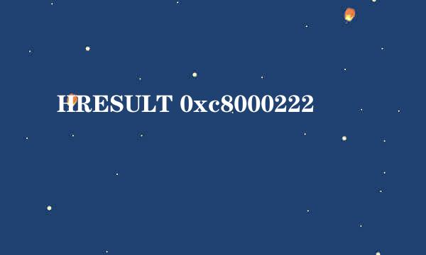 HRESULT 0xc8000222